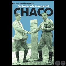 SÍNTESIS DE LA GUERRA DEL CHACO - 2da. Edición - Autor: Gral. Bgda. RAMÓN CÉSAR BEJARANO - Año 2023